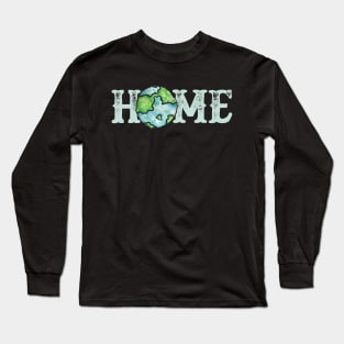 Home Earth Day Long Sleeve T-Shirt